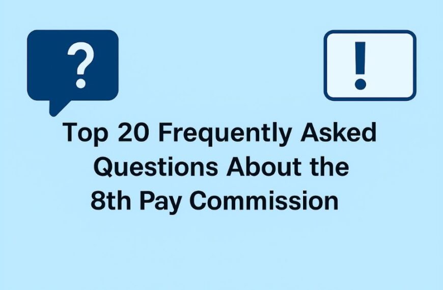 Top 20 Frequently Asked Questions About the 8th Pay Commission
